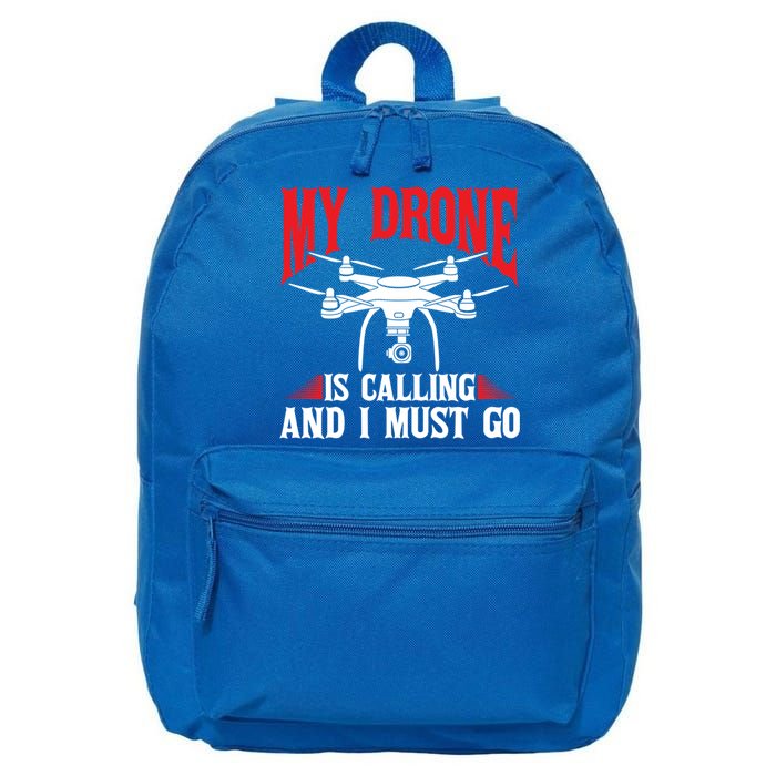 Drones My Drone Is Calling And I Must Go Drone Pilot Funny Gift 16 in Basic Backpack