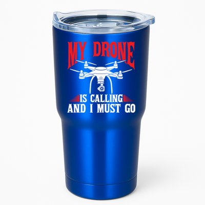 Drones My Drone Is Calling And I Must Go Drone Pilot Funny Gift Tumbler