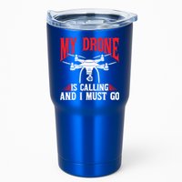 Drones My Drone Is Calling And I Must Go Drone Pilot Funny Gift Tumbler