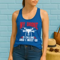 Drones My Drone Is Calling And I Must Go Drone Pilot Funny Gift Womens Tank Top
