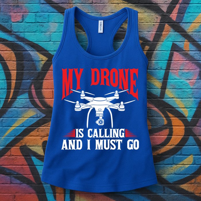 Drones My Drone Is Calling And I Must Go Drone Pilot Funny Gift Womens Tank Top