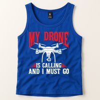 Drones My Drone Is Calling And I Must Go Drone Pilot Funny Gift Tank Top