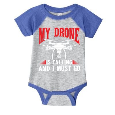 Drones My Drone Is Calling And I Must Go Drone Pilot Funny Gift Infant Baby Jersey Bodysuit