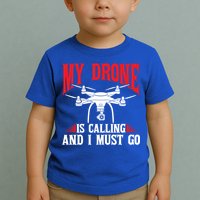 Drones My Drone Is Calling And I Must Go Drone Pilot Funny Gift Toddler T-Shirt