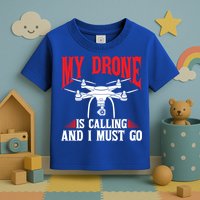 Drones My Drone Is Calling And I Must Go Drone Pilot Funny Gift Toddler T-Shirt