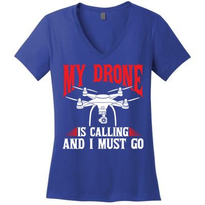 Drones My Drone Is Calling And I Must Go Drone Pilot Funny Gift Women's V-Neck T-Shirt