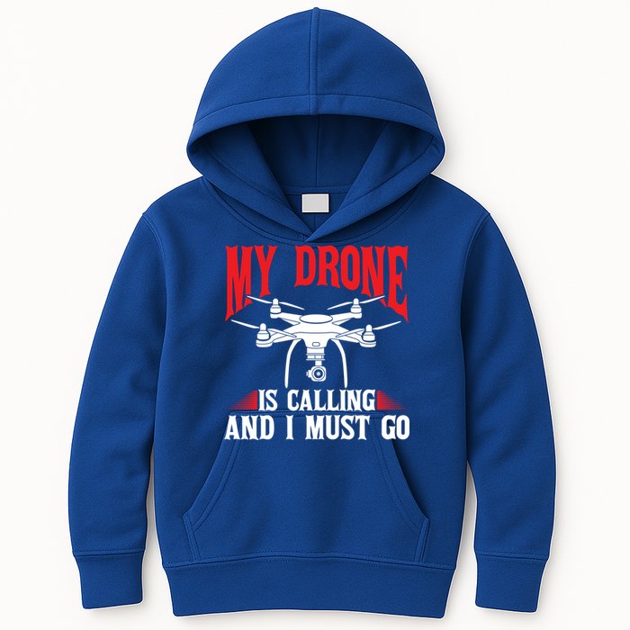 Drones My Drone Is Calling And I Must Go Drone Pilot Funny Gift Kids Hoodie