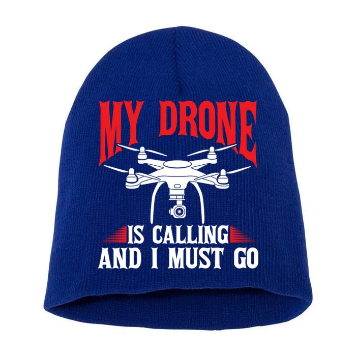 Drones My Drone Is Calling And I Must Go Drone Pilot Funny Gift Short Acrylic Beanie