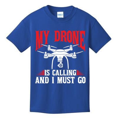 Drones My Drone Is Calling And I Must Go Drone Pilot Funny Gift Kids T-Shirt