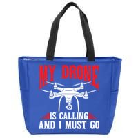 Drones My Drone Is Calling And I Must Go Drone Pilot Funny Gift Zip Tote Bag
