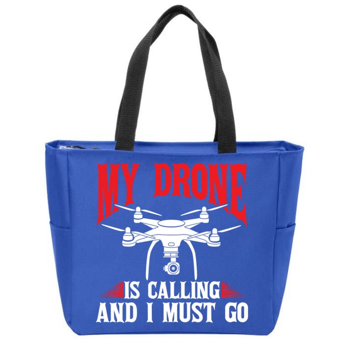 Drones My Drone Is Calling And I Must Go Drone Pilot Funny Gift Zip Tote Bag