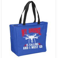 Drones My Drone Is Calling And I Must Go Drone Pilot Funny Gift Zip Tote Bag