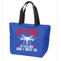 Drones My Drone Is Calling And I Must Go Drone Pilot Funny Gift Zip Tote Bag