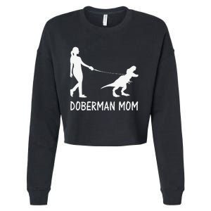 Doberman Mom Dobe Dobie Doberman funny pet lovers Cropped Pullover Crew