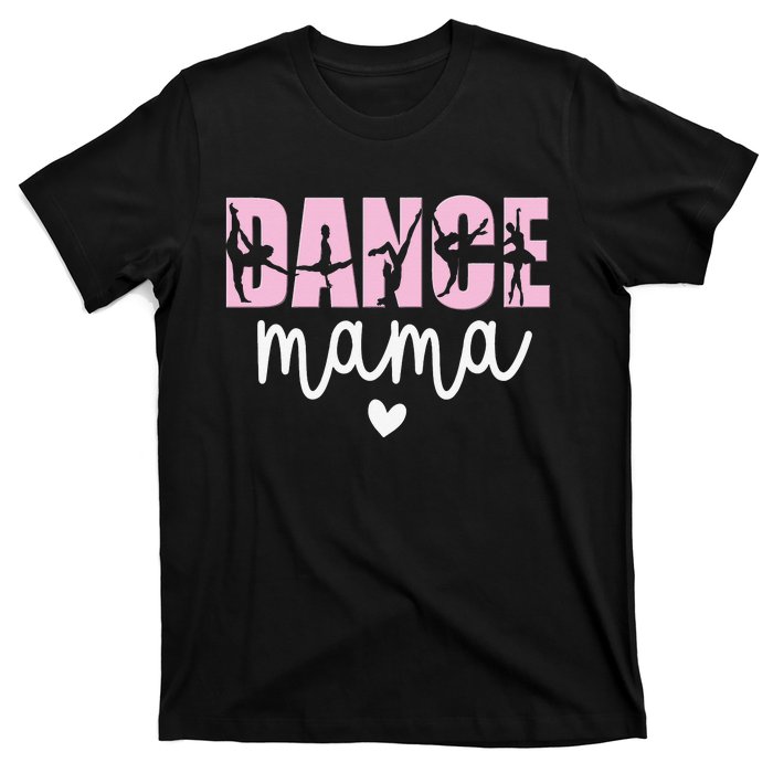 Dance Mama Dance Mother Of A Dancer Dancing Mom T-Shirt