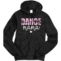 Dance Mama Dance Mother Of A Dancer Dancing Mom Tie Dye Hoodie