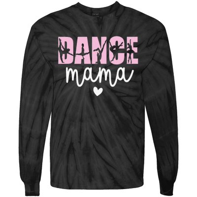 Dance Mama Dance Mother Of A Dancer Dancing Mom Tie-Dye Long Sleeve Shirt