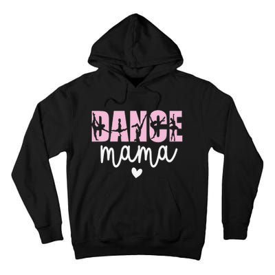 Dance Mama Dance Mother Of A Dancer Dancing Mom Tall Hoodie