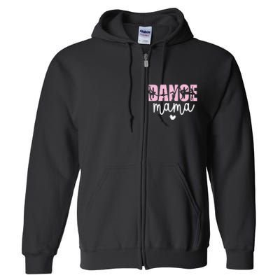 Dance Mama Dance Mother Of A Dancer Dancing Mom Full Zip Hoodie