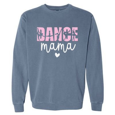 Dance Mama Dance Mother Of A Dancer Dancing Mom Garment-Dyed Sweatshirt