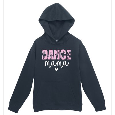 Dance Mama Dance Mother Of A Dancer Dancing Mom Urban Pullover Hoodie