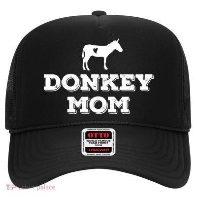 Donkey Mom Donkey Gifts For Donkey Lovers Donkey Outfit High Crown Mesh Back Trucker Hat
