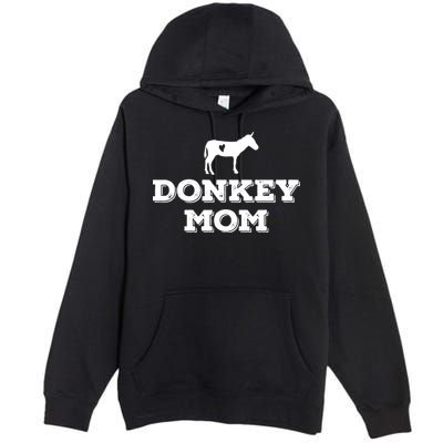 Donkey Mom Donkey Gifts For Donkey Lovers Donkey Outfit Premium Pullover Hoodie