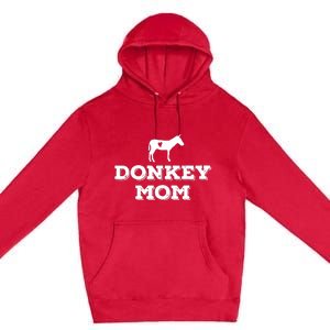 Donkey Mom Donkey Gifts For Donkey Lovers Donkey Outfit Premium Pullover Hoodie