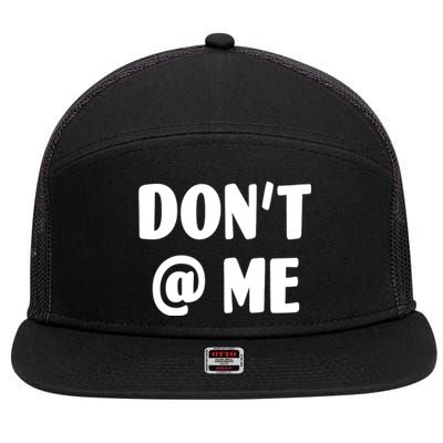 Don't @ Me 7 Panel Mesh Trucker Snapback Hat