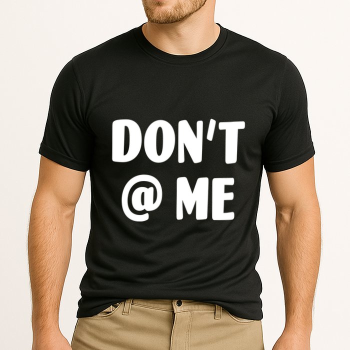 Don't @ Me Performance Shirt