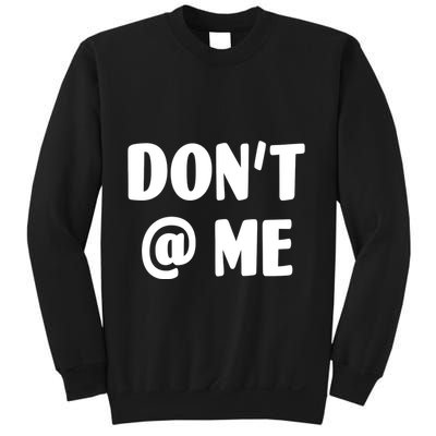 Don't @ Me Sweatshirt