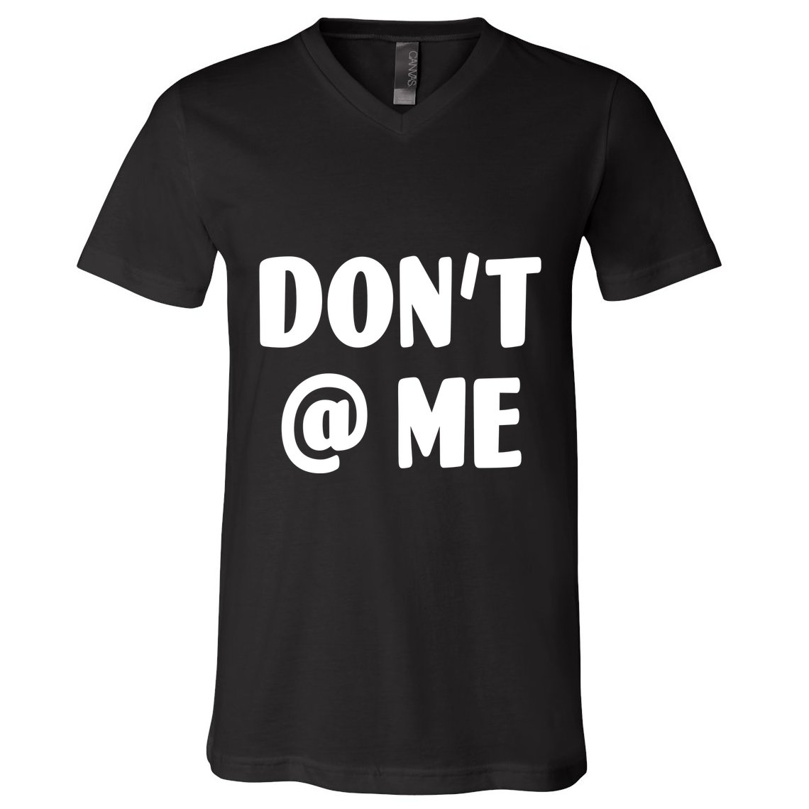 Don't @ Me V-Neck T-Shirt