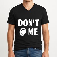 Don't @ Me V-Neck T-Shirt