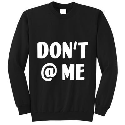 Don't @ Me Tall Sweatshirt