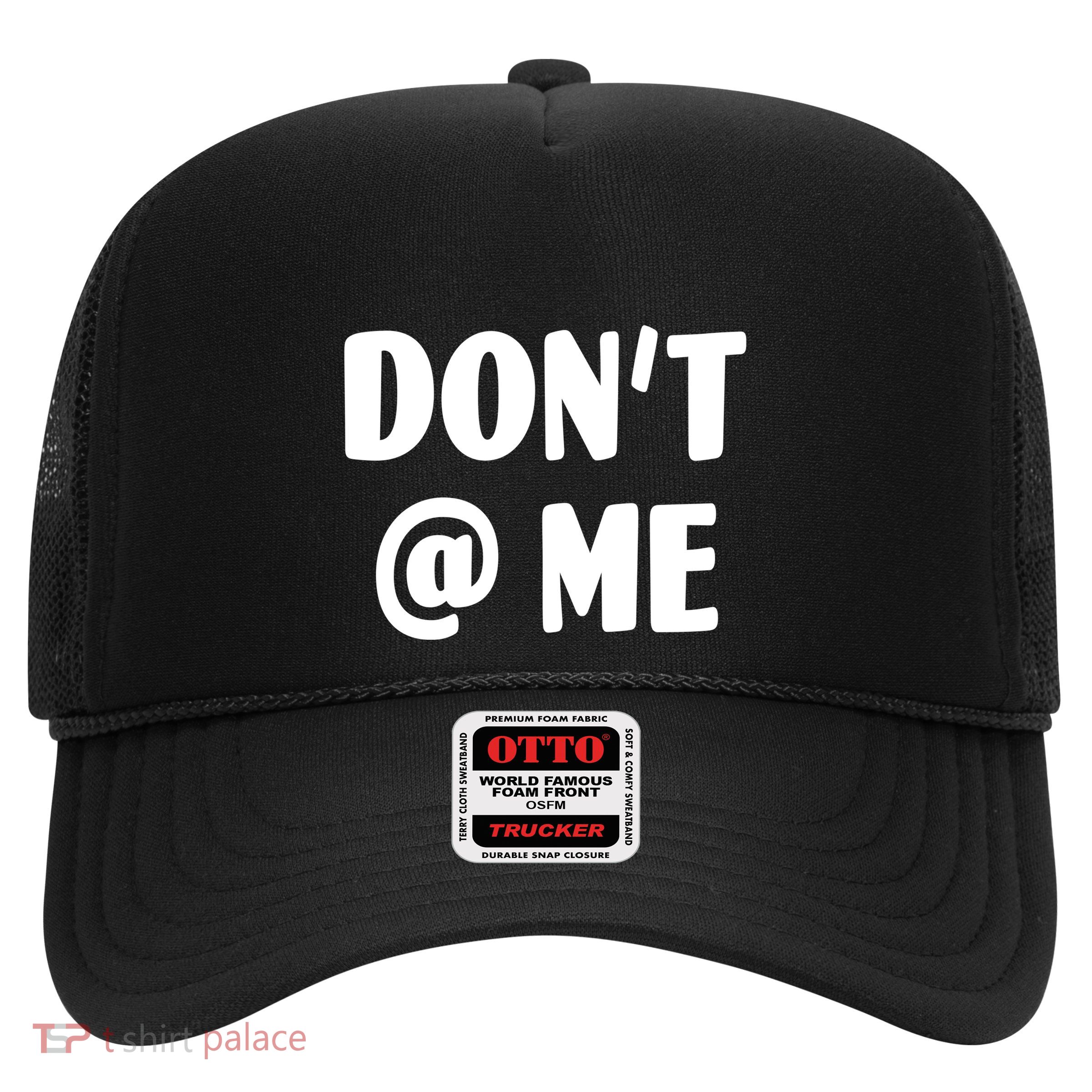 Don't @ Me Trucker Hat