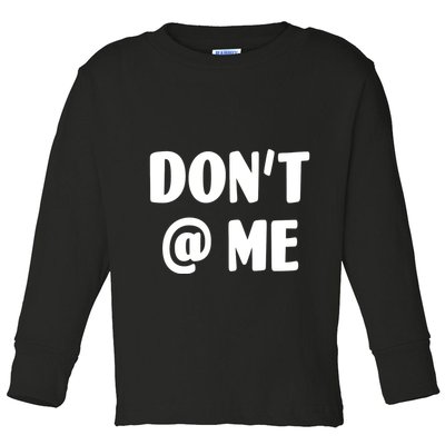 Don't @ Me Toddler Long Sleeve Shirt