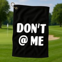 Don't @ Me Golf Towel