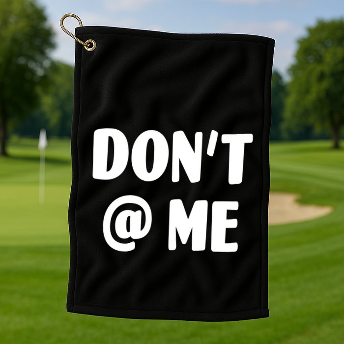 Don't @ Me Golf Towel