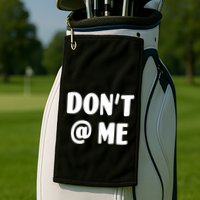 Don't @ Me Golf Towel