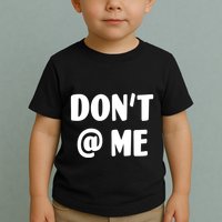 Don't @ Me Toddler T-Shirt