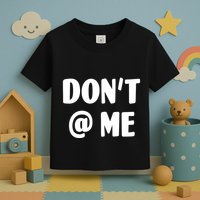 Don't @ Me Toddler T-Shirt