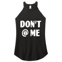 Don't @ Me Women's Perfect Tri Rocker Tank