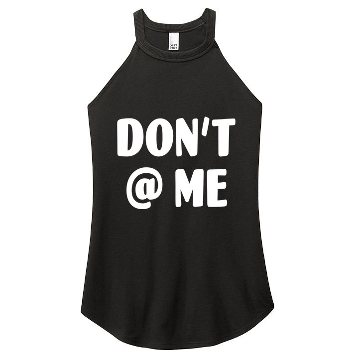 Don't @ Me Women's Perfect Tri Rocker Tank