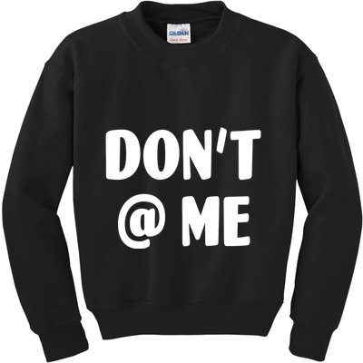 Don't @ Me Kids Sweatshirt