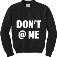 Don't @ Me Kids Sweatshirt