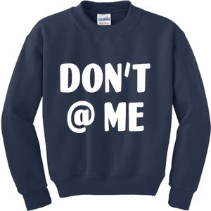 Don't @ Me Kids Sweatshirt