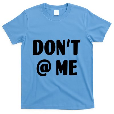 Don't @ Me T-Shirt