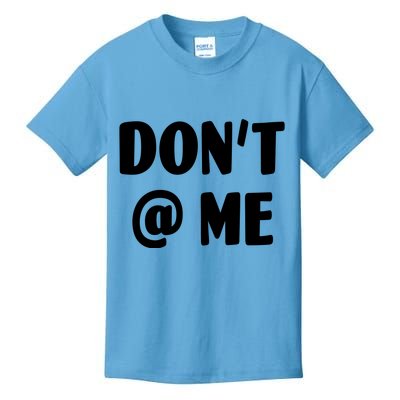 Don't @ Me Kids T-Shirt