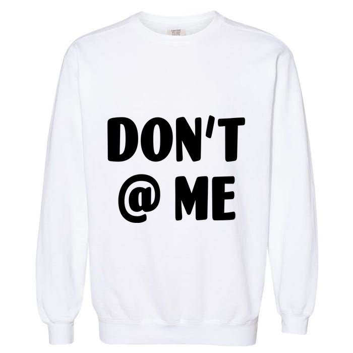 Don't @ Me Garment-Dyed Sweatshirt
