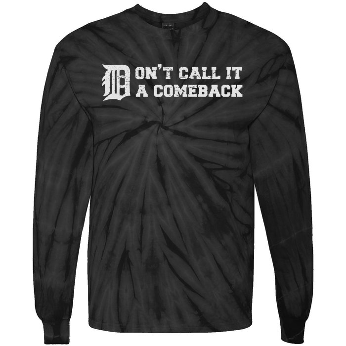 Detroit Michigan DonT Call It A Comeback Tie-Dye Long Sleeve Shirt